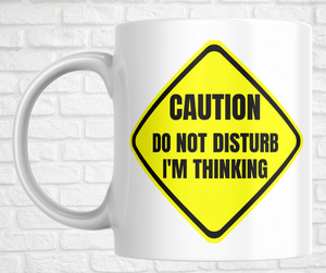 15oz. Ceramic Mug - Do Not Disturb...I'm Thinking