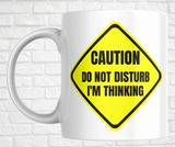 15oz. Ceramic Mug - Do Not Disturb...I'm Thinking