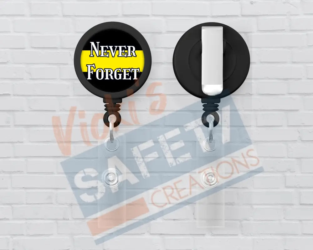 Basic Badge Reels - Never Forget...(police firefighters etc.) Dispatch Badge Reels