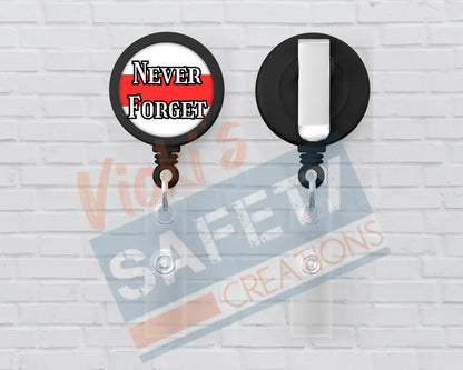 Basic Badge Reels - Never Forget...(police firefighters etc.) Nurse Badge Reels