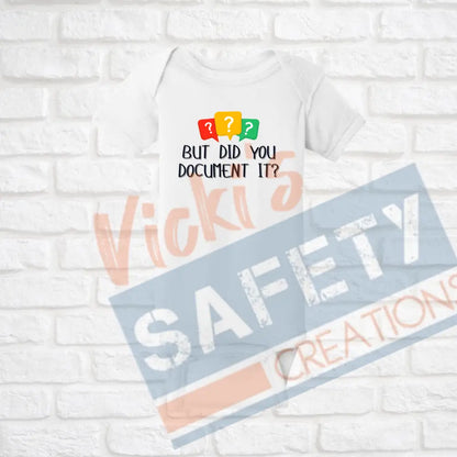 Did you document it? (Adult Youth Toddler Infant Sizes) T-shirt/Onesie / INFANT-Newborn Adult Clothing