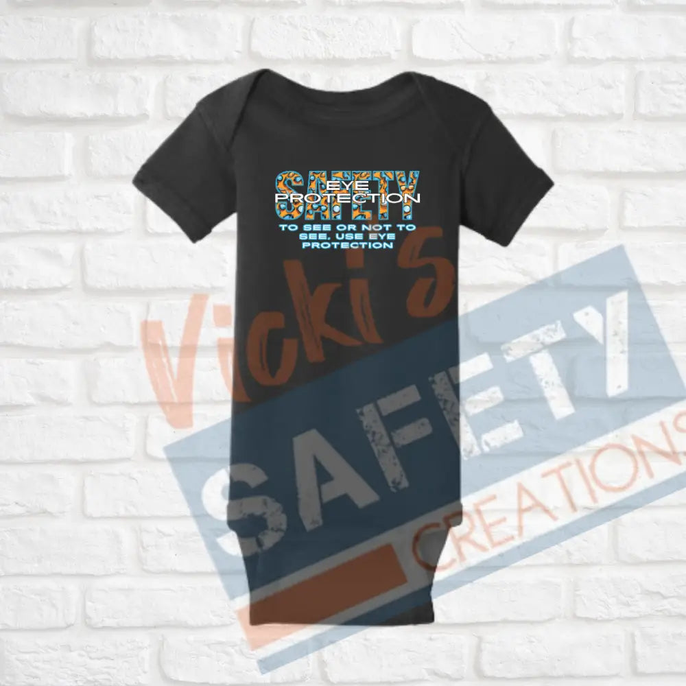 EYE PROTECTION Safety (Adult Youth Toddler Infant Sizes) T-shirt/Onesie / INFANT-Newborn Adult Clothing